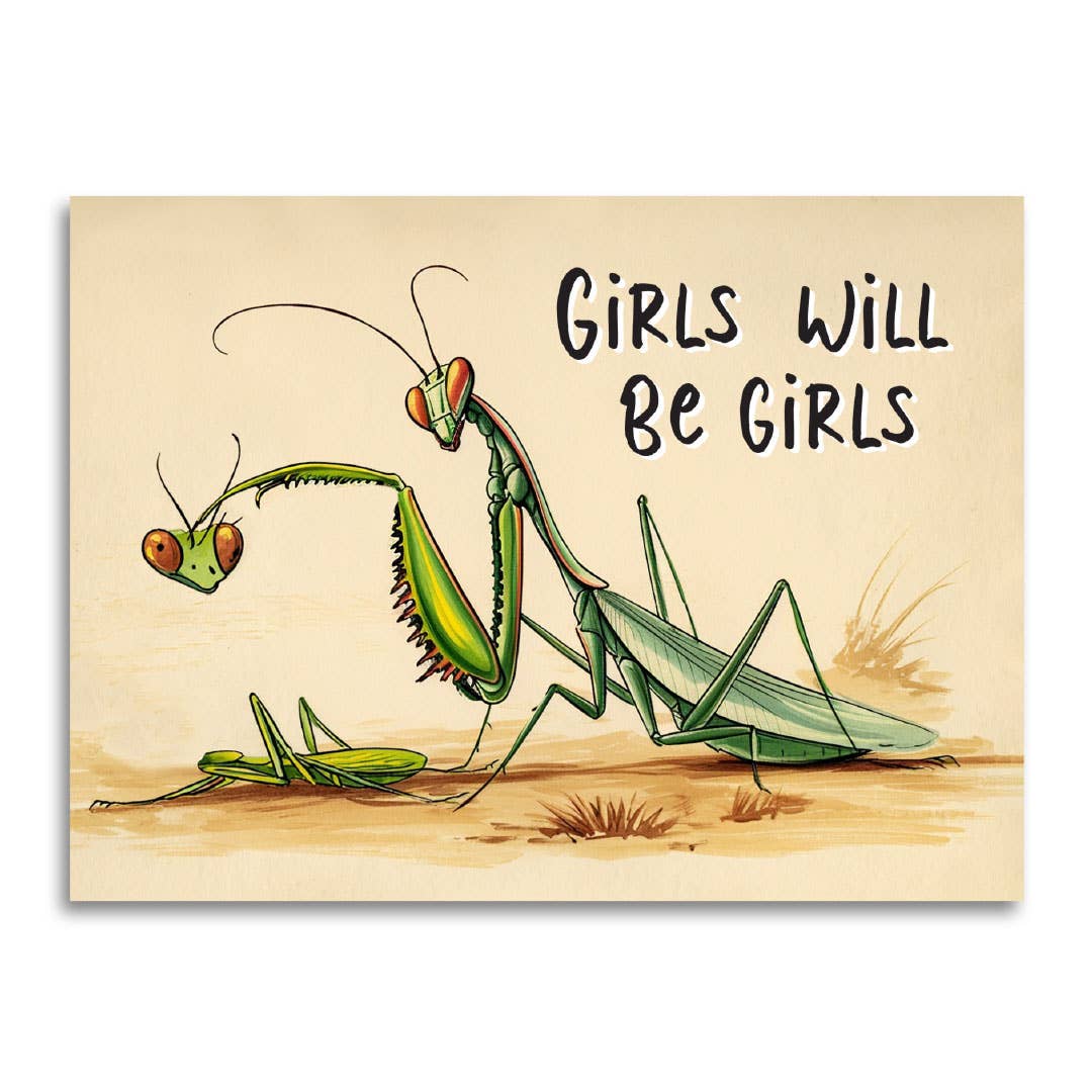 Girls Will Be Girls - Funny Feminist Praying Mantis Card