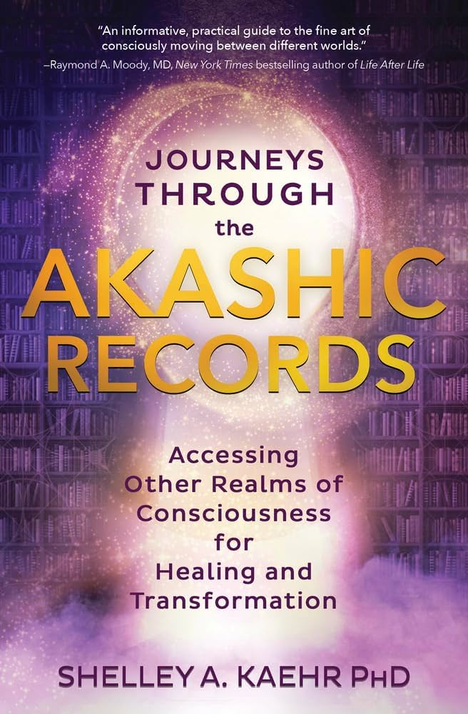 Journeys Through the Akashic Records -  Kaehr, PhD.