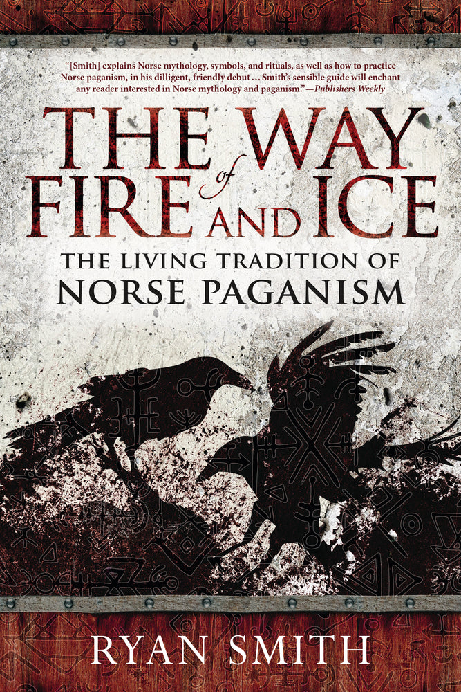 Way of Fire and Ice: The Living Tradition of Norse Paganism - Smith