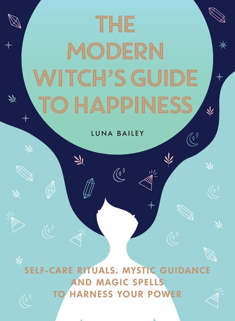 Modern Witch's Guide To Happiness: Self-Care Rituals