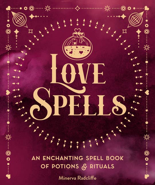 Love Spells: An Enchanting Spell Book Of Potions & Rituals