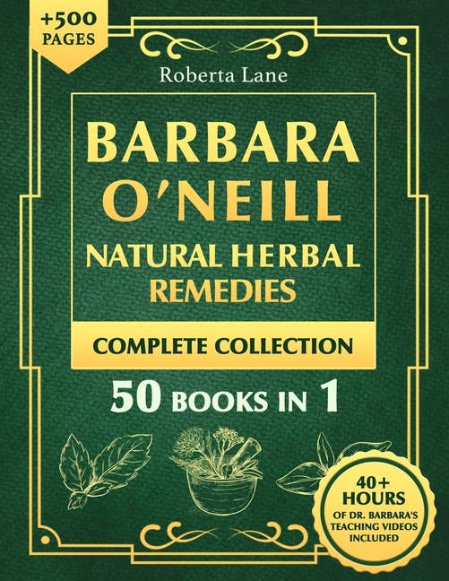Barbara O'Neill Natural Herbal Remedies Collection, by Roberta Lane