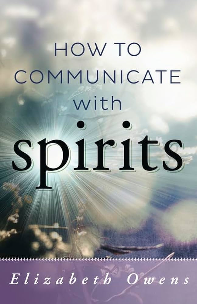 How to communicate with Spirits - Owens