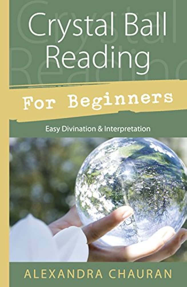 Crystal Ball Reading For Beginners - Chauran