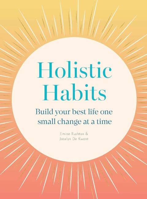 Holistic Habits: Build Your Best Life Small Changes