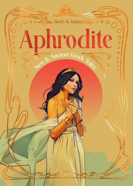 Aphrodite (Myths, Gods, &amp; Immortals)