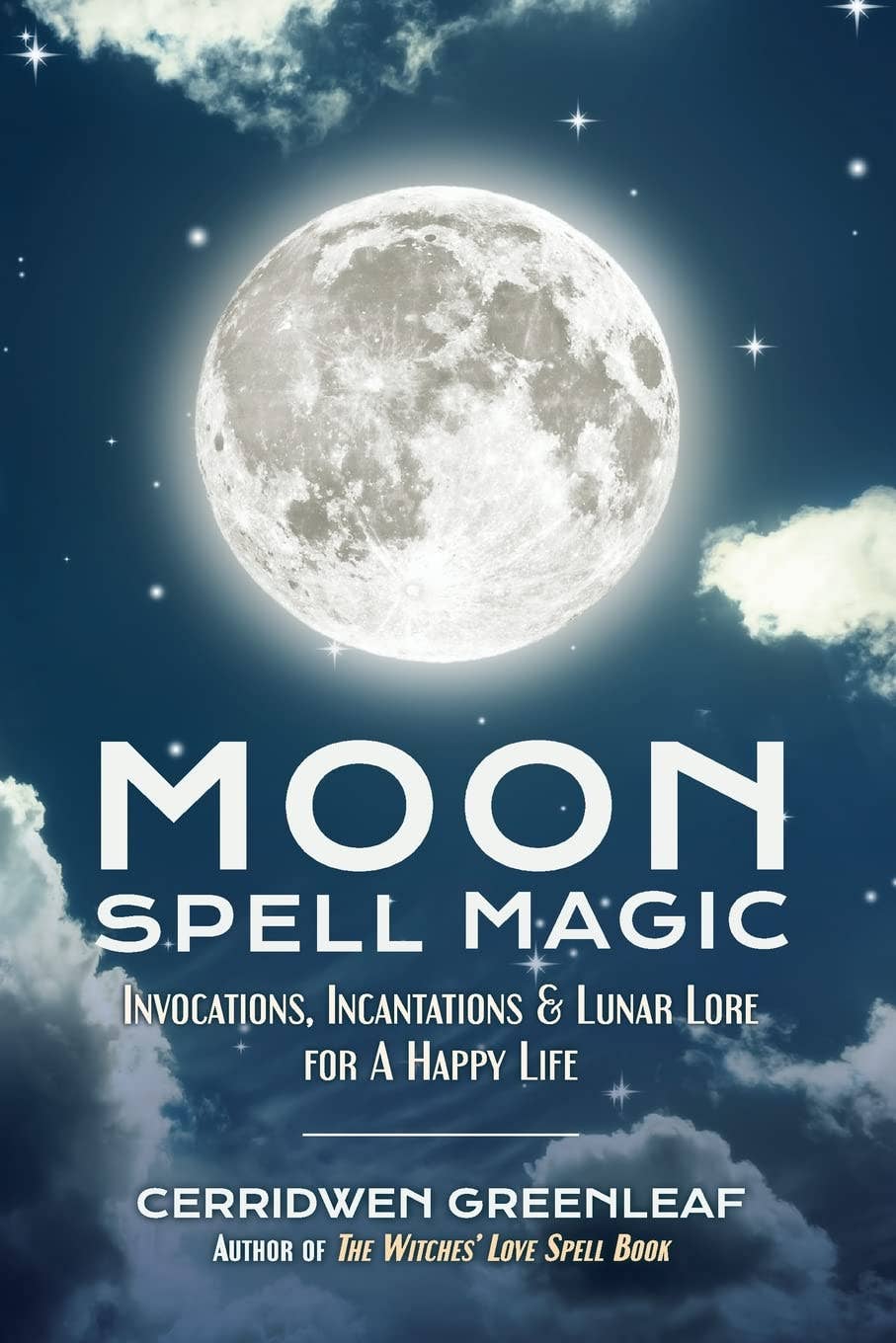 Moon Spell Magic - Invocations, Incantations & Lunar Lore