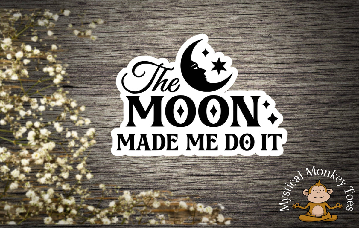 The Moon Made Me Do It Sticker