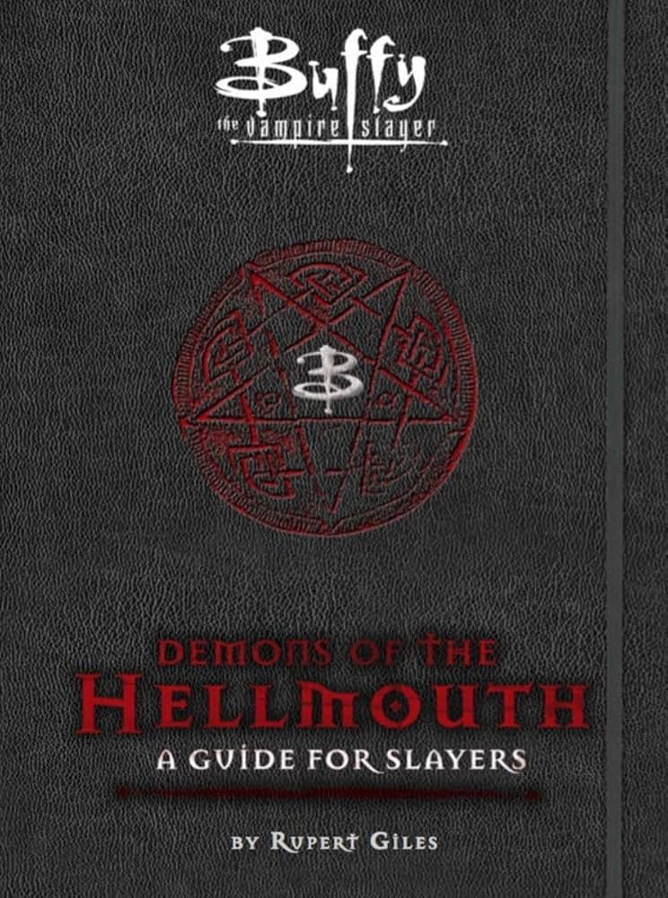 Demons of the Hellmouth: A Guide For Slayers : Rupert Giles