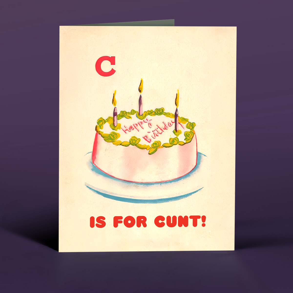 C is for C*NT! birthday card