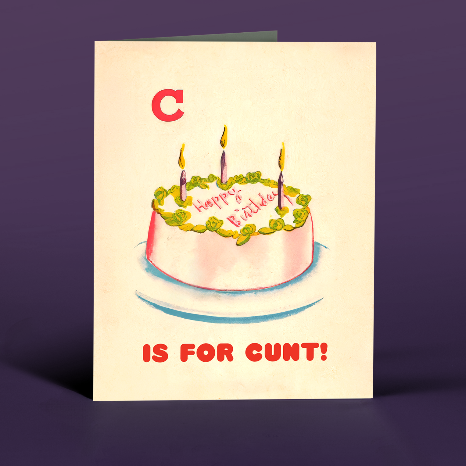 C is for C*NT! birthday card