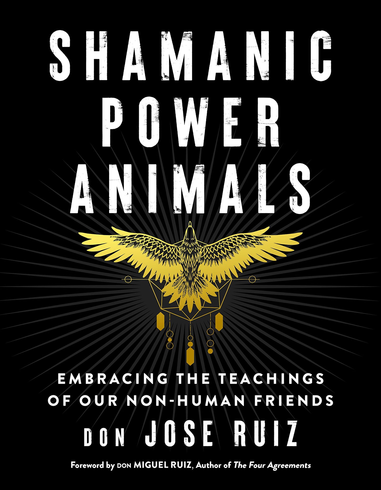 Shamanic Power Animals: Embracing the Teachings of Our Non-Human Friends, Ruiz