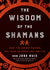 The Wisdom of the Shamans - Ruiz