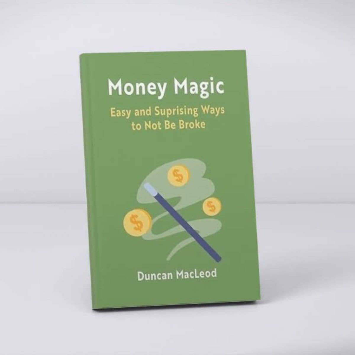 Money Magic:Easy and Surprising Ways Not To Be Broke