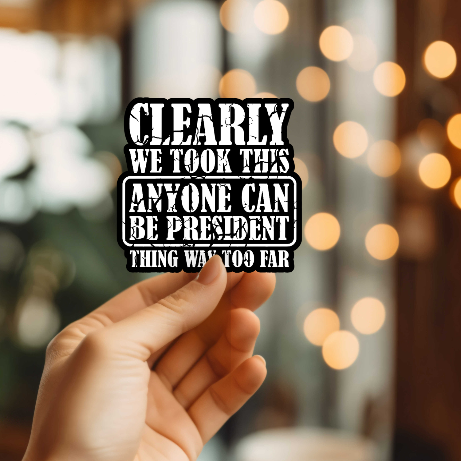 Funny Anyone Can Be President Vinyl Sticker