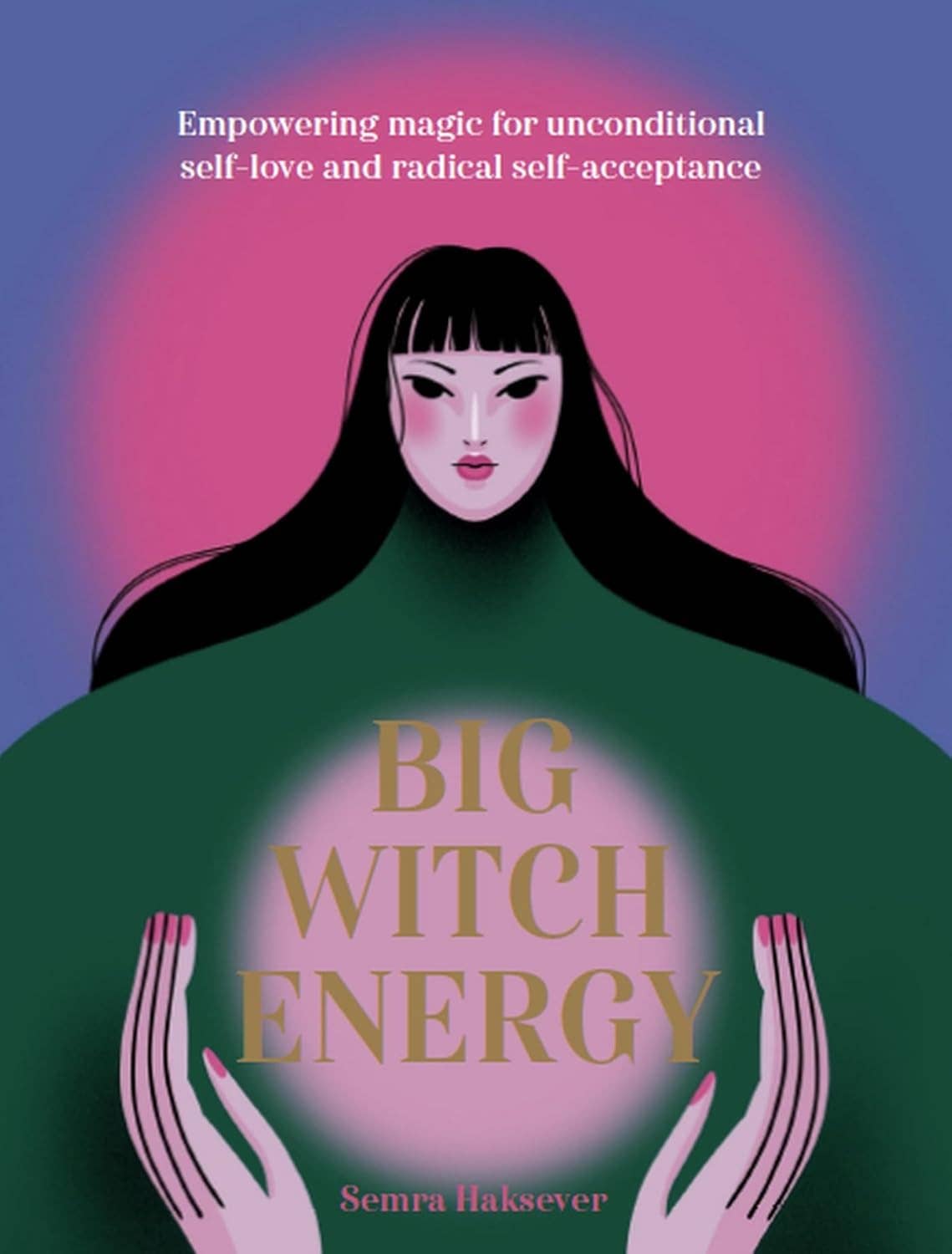 Big Witch Energy: Power Spells for Modern Witches