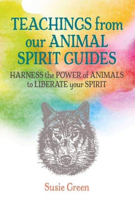 Teachings From Animal Spirit Guides: Harness Power