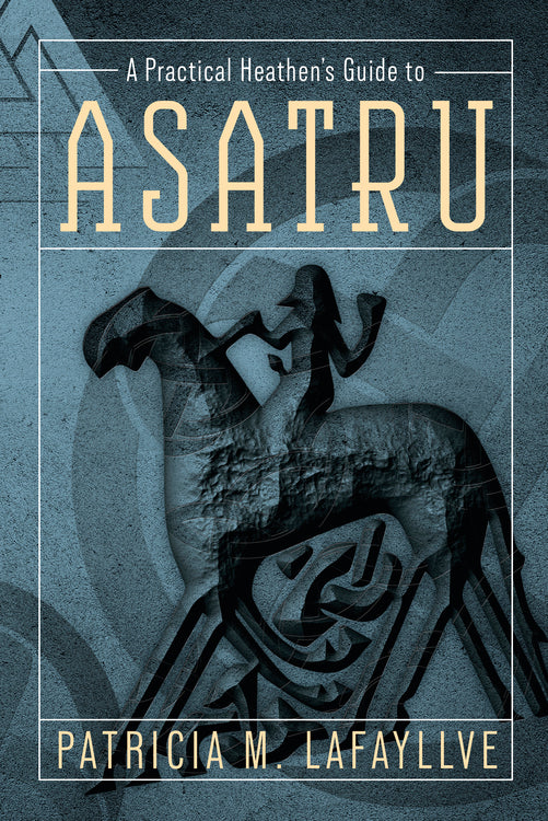 Practical Heathen's Guide to Asatru - Lafayllve