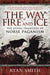 Way of Fire and Ice: The Living Tradition of Norse Paganism - Smith
