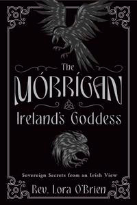 The Morrigan :  Ireland's Goddess - O'Brien