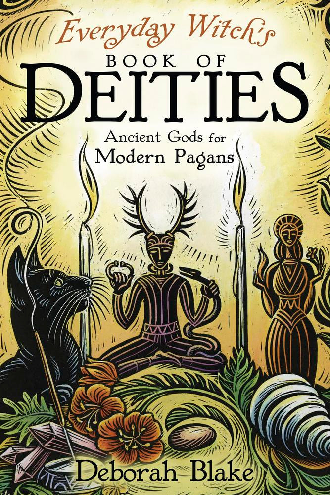 Everyday Witch's Book of Deities: Ancient Gods for Modern Pagans - Blake