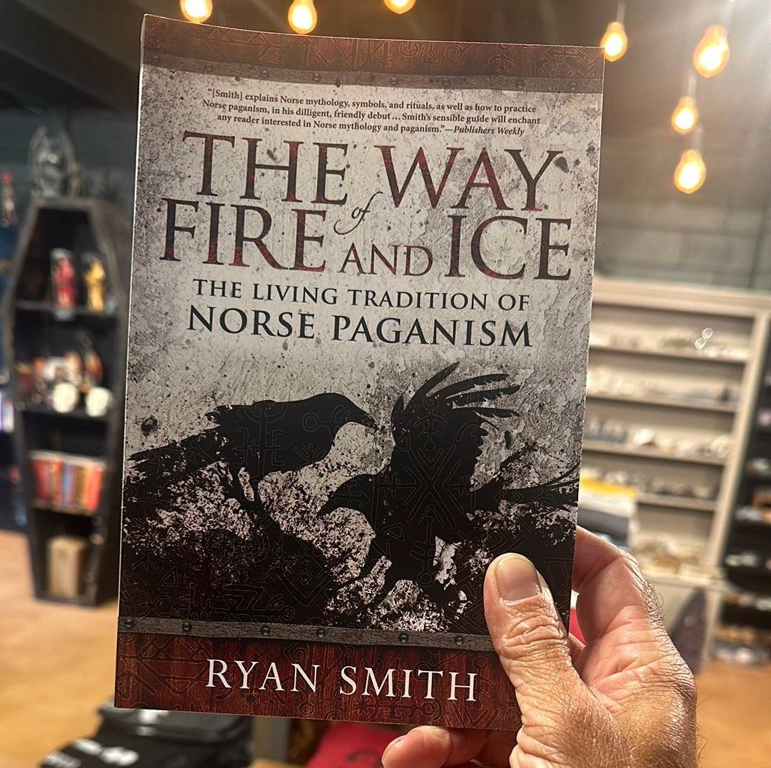 Way of Fire and Ice: The Living Tradition of Norse Paganism - Smith