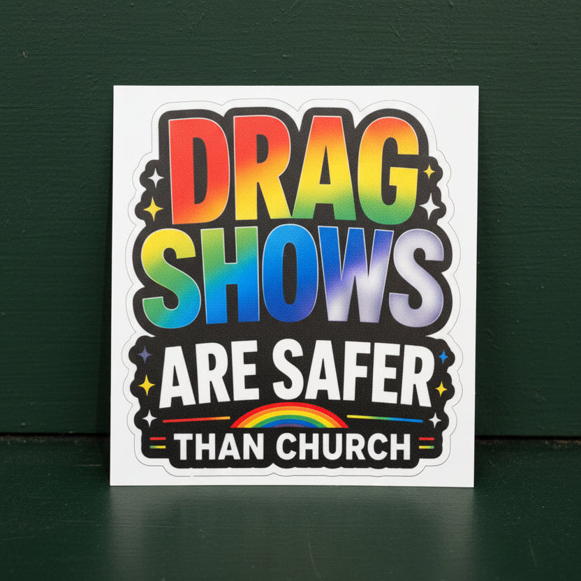 Drag Shows are safer than Church Sticker
