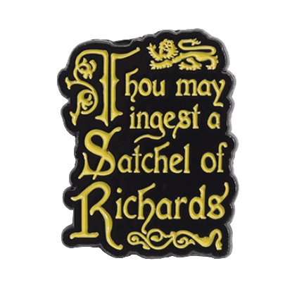Thou May ingest a Satchel of Richards Enamel Pin