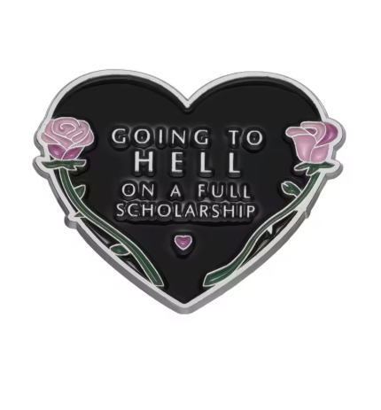 Going to Hell on a Full Scholarship Enamel Pin