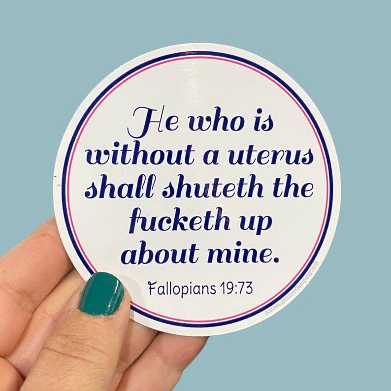 He who is without a uterus round sticker