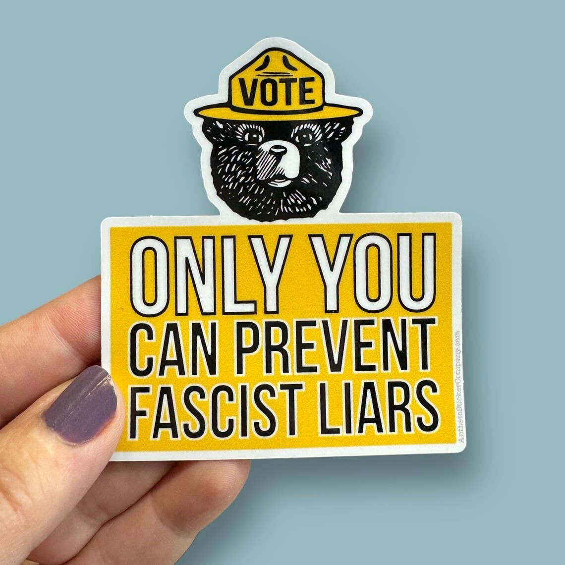 Smokey says vote only you can prevent fascist liars sticker