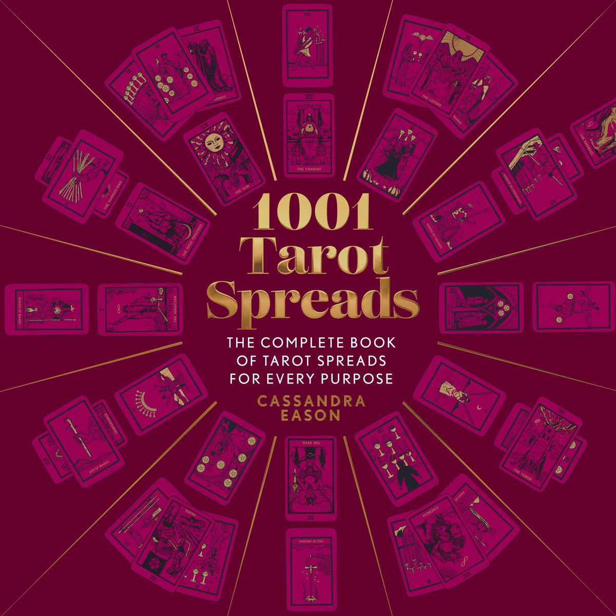 1001 Tarot Spreads: Complete Tarot Spreads for Every Purpose