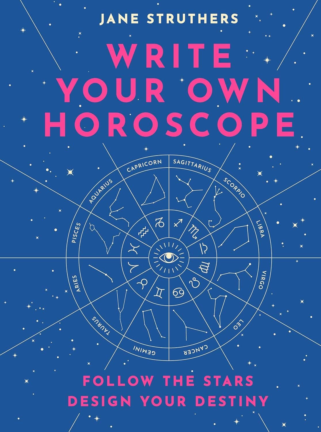 Write Your Own Horoscope: Follow the Stars, Design