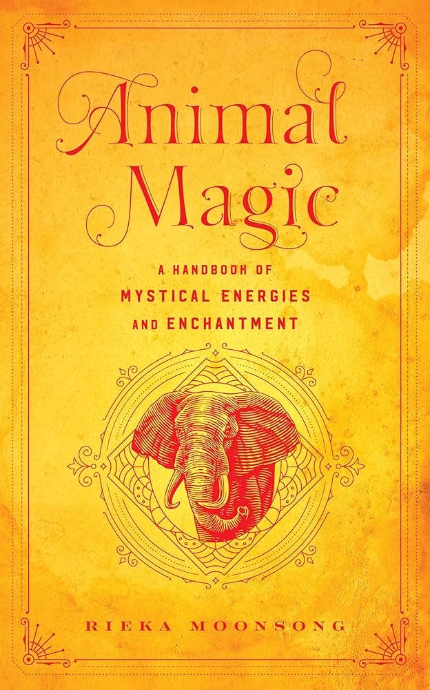 Animal Magic: A Handbook Of Mystical Energies...