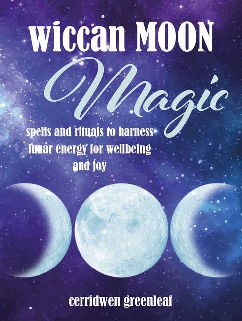 Wiccan Moon Magic: Spells &amp; Rituals For Lunar Energy