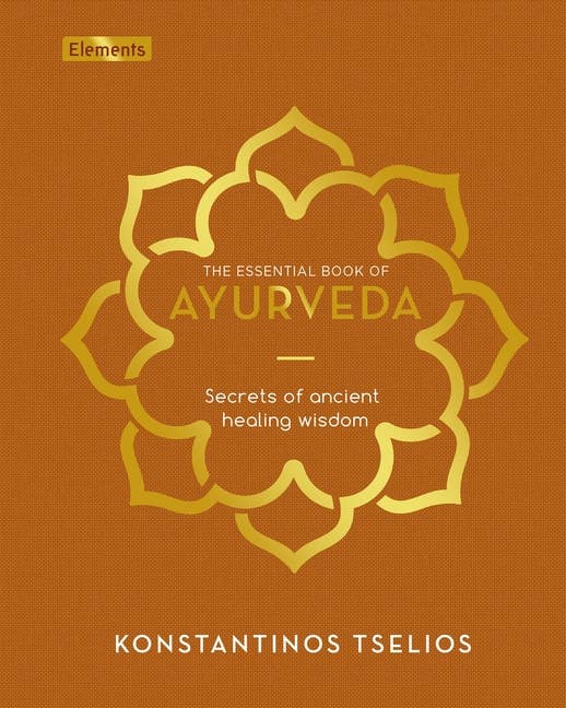 Essential Ayurveda: Ancient Healing Wisdom Book