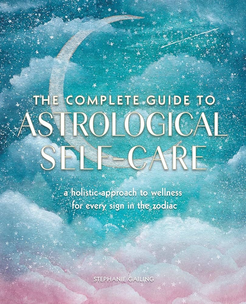 Complete Guide To Astrological Self-Care