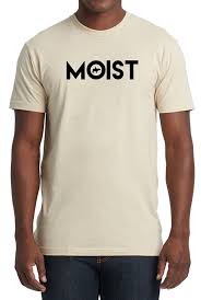 Moist T-Shirt