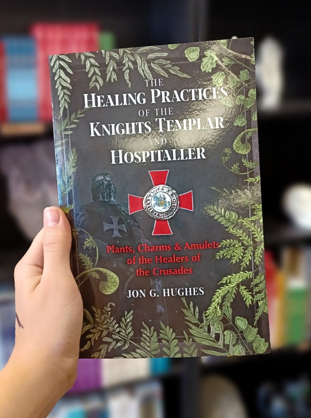 The Healing Practices of the Knights Templar & Hospitaller - Hughes